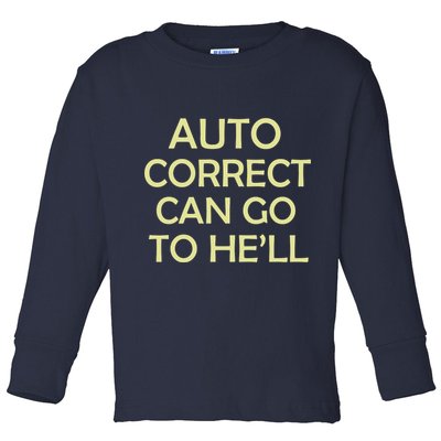 Auto Correct Can Go To He'll (Hell) Toddler Long Sleeve Shirt