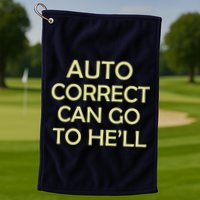 Auto Correct Can Go To He'll (Hell) Golf Towel