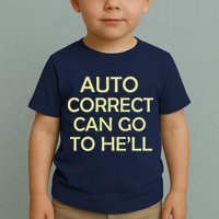 Auto Correct Can Go To He'll (Hell) Toddler T-Shirt