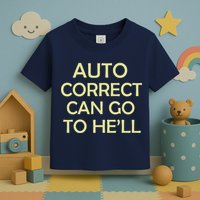 Auto Correct Can Go To He'll (Hell) Toddler T-Shirt
