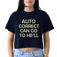 Auto Correct Can Go To He'll (Hell) Crop Top