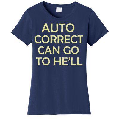 Auto Correct Can Go To He'll (Hell) Women's T-Shirt