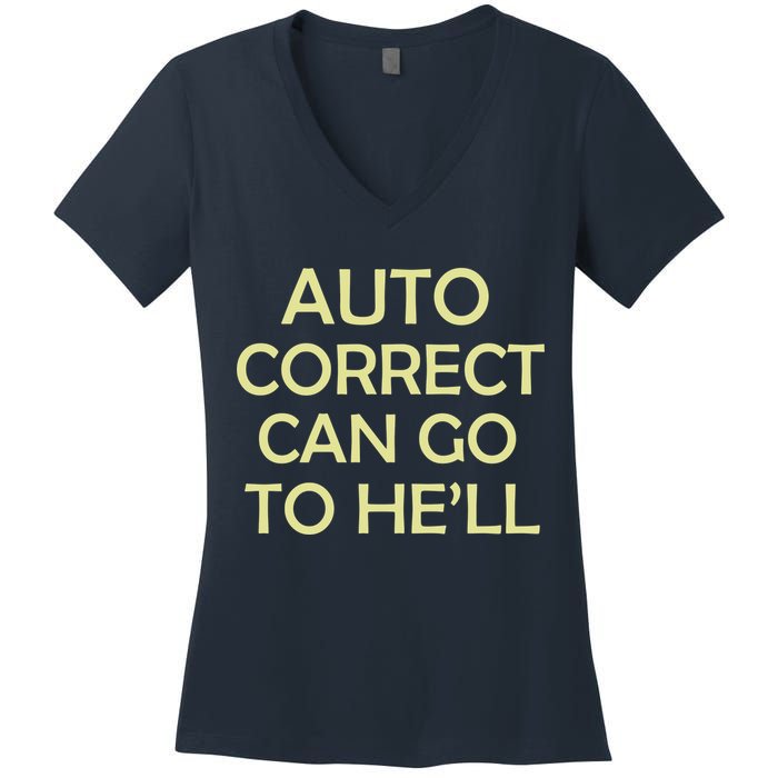 Auto Correct Can Go To He'll (Hell) Women's V-Neck T-Shirt
