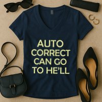 Auto Correct Can Go To He'll (Hell) Women's V-Neck T-Shirt