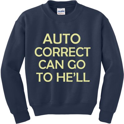 Auto Correct Can Go To He'll (Hell) Kids Sweatshirt