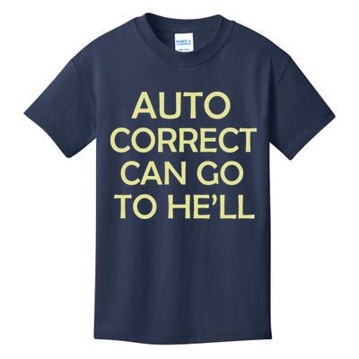 Auto Correct Can Go To He'll (Hell) Kids T-Shirt
