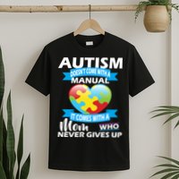 Autsim Doesn't Come With A Manual T-Shirt