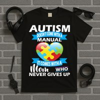 Autsim Doesn't Come With A Manual T-Shirt