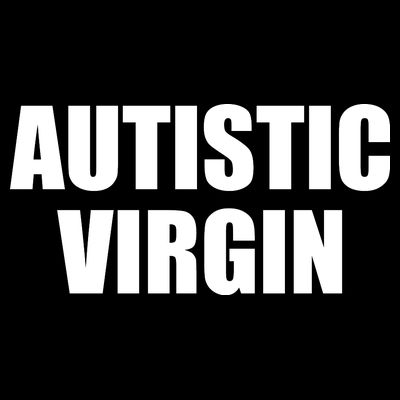 Autistic Virgin T-Shirt