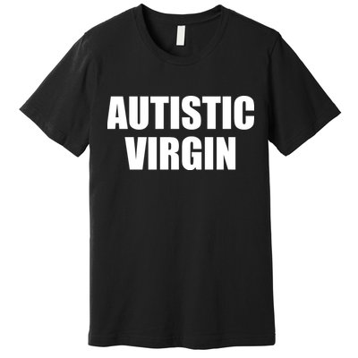 Autistic Virgin Premium T-Shirt