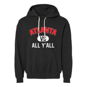 Atlanta Vs All YAll Funny Atlanta Garment-Dyed Fleece Hoodie