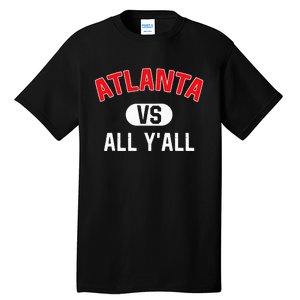 Atlanta Vs All YAll Funny Atlanta Tall T-Shirt