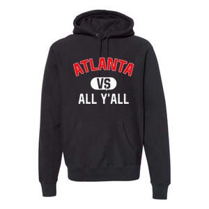 Atlanta Vs All YAll Funny Atlanta Premium Hoodie