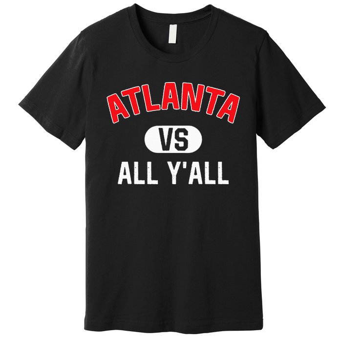 Atlanta Vs All YAll Funny Atlanta Premium T-Shirt