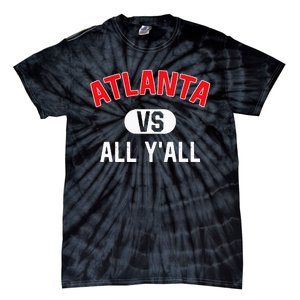 Atlanta Vs All YAll Funny Atlanta Tie-Dye T-Shirt