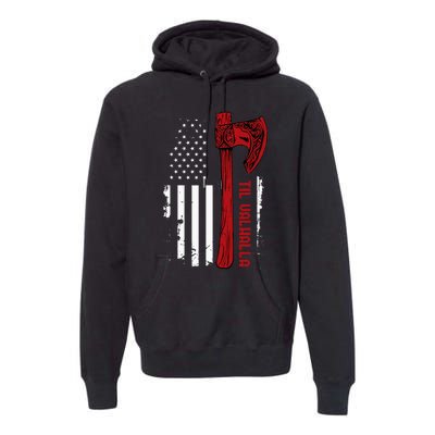 American Viking Axe Flag Til Valhalla Norse Mythology Premium Hoodie