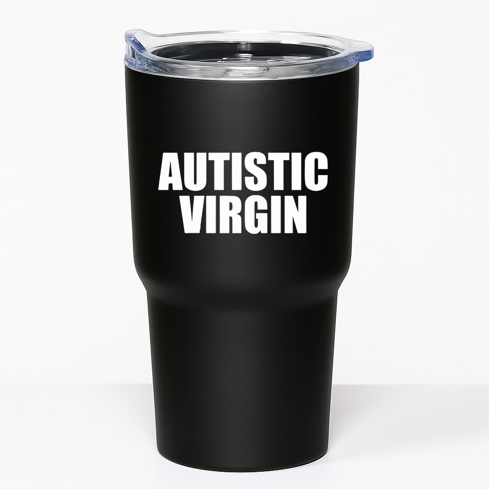 Autistic Virgin Tumbler