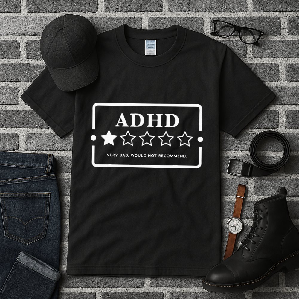Adhd Very Bad Would Not Recommend Adhd Awareness Adulting Tall T-Shirt