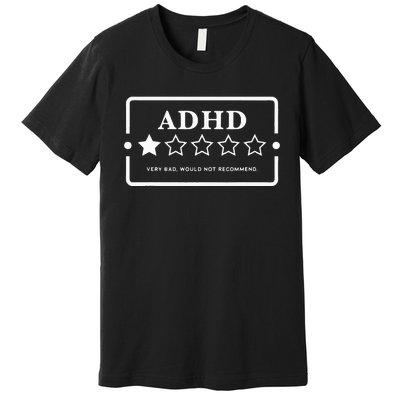 Adhd Very Bad Would Not Recommend Adhd Awareness Adulting Premium T-Shirt