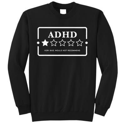 Adhd Very Bad Would Not Recommend Adhd Awareness Adulting Tall Sweatshirt