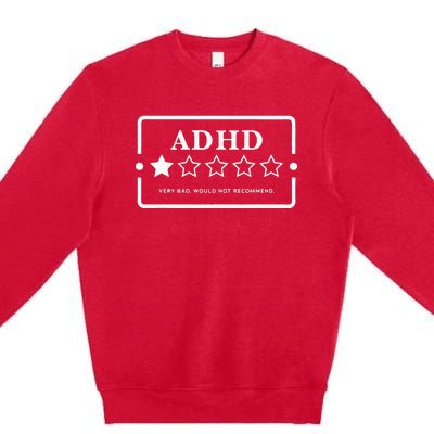 Adhd Very Bad Would Not Recommend Adhd Awareness Adulting Premium Crewneck Sweatshirt