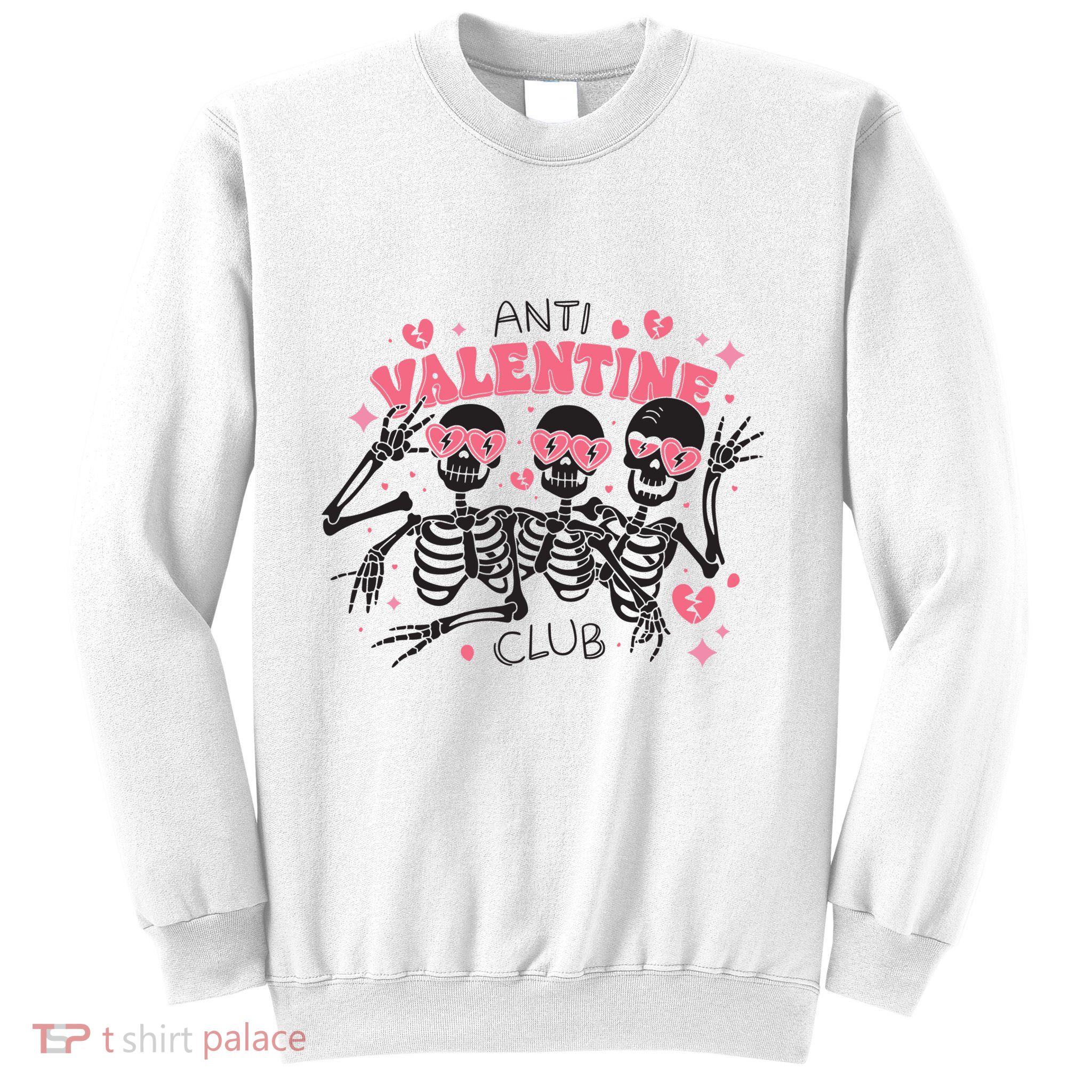 Anti Valentine Club Funny Skeleton Sweatshirt