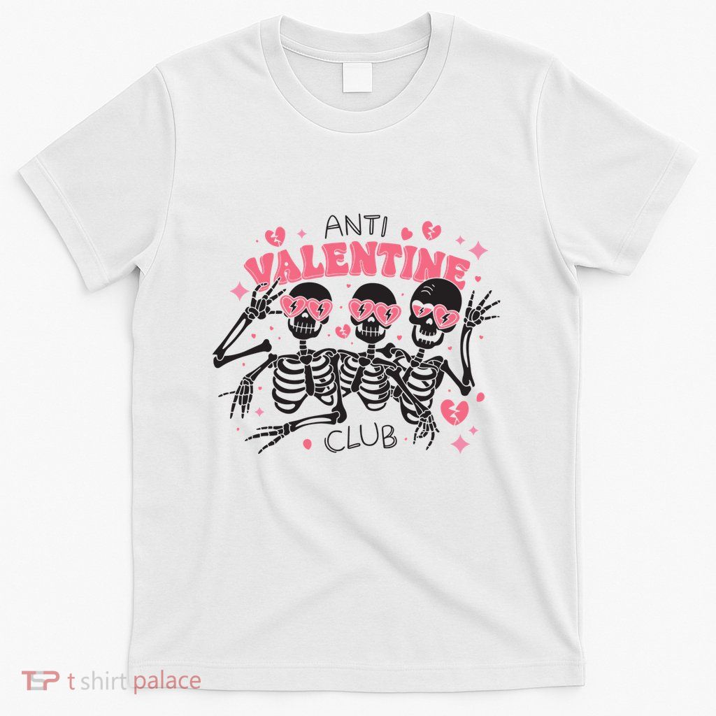 Anti Valentine Club Funny Skeleton T-Shirt