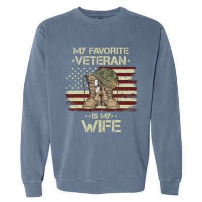 Army Veterans Day My Favorite Veteran Is My Wife Garment-Dyed Sweatshirt