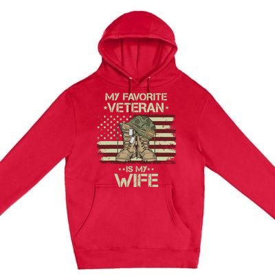 Army Veterans Day My Favorite Veteran Is My Wife Premium Pullover Hoodie