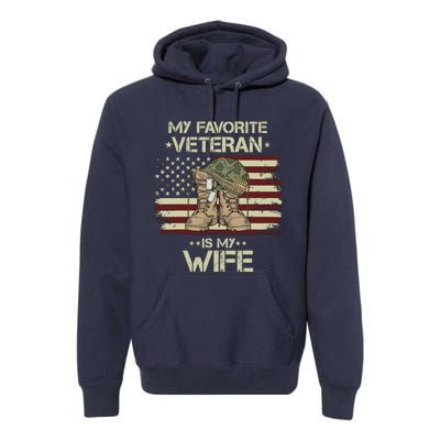 Army Veterans Day My Favorite Veteran Is My Wife Premium Hoodie