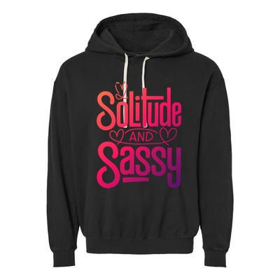 Anti Valentine Day Solitude And Sassy Vibes Gift Garment-Dyed Fleece Hoodie