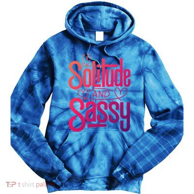 Anti Valentine Day Solitude And Sassy Vibes Gift Tie Dye Hoodie