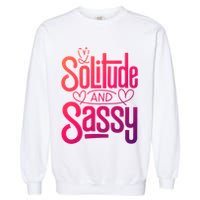 Anti Valentine Day Solitude And Sassy Vibes Gift Garment-Dyed Sweatshirt