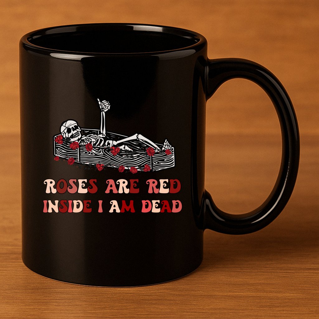 Anti Valentines Day Skeleton Roses Are Red Inside IM Dead Cool Gift 11oz C Handle Ceramic Mug