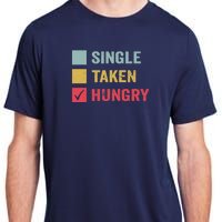 Anti Valentine Day Sassy Funny Sarcastic Single Taken Hungry Adult ChromaSoft Performance T-Shirt