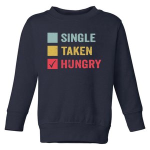 Anti Valentine Day Sassy Funny Sarcastic Single Taken Hungry Toddler Sweatshirt