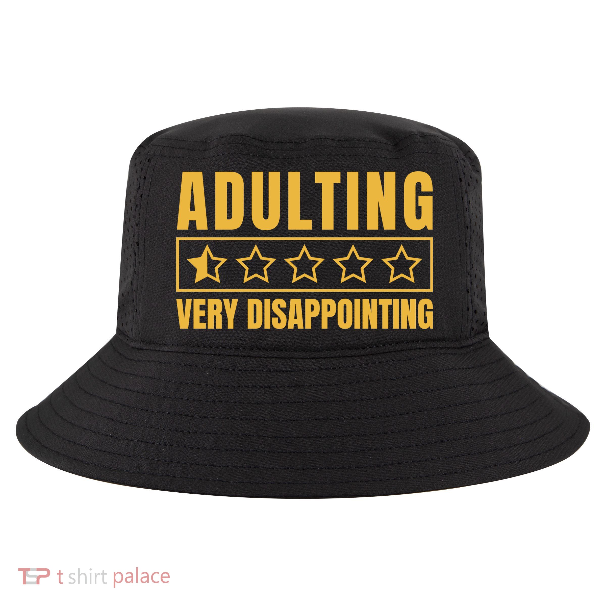 Adulting Very Disappointing Funny Cool Comfort Performance Bucket Hat