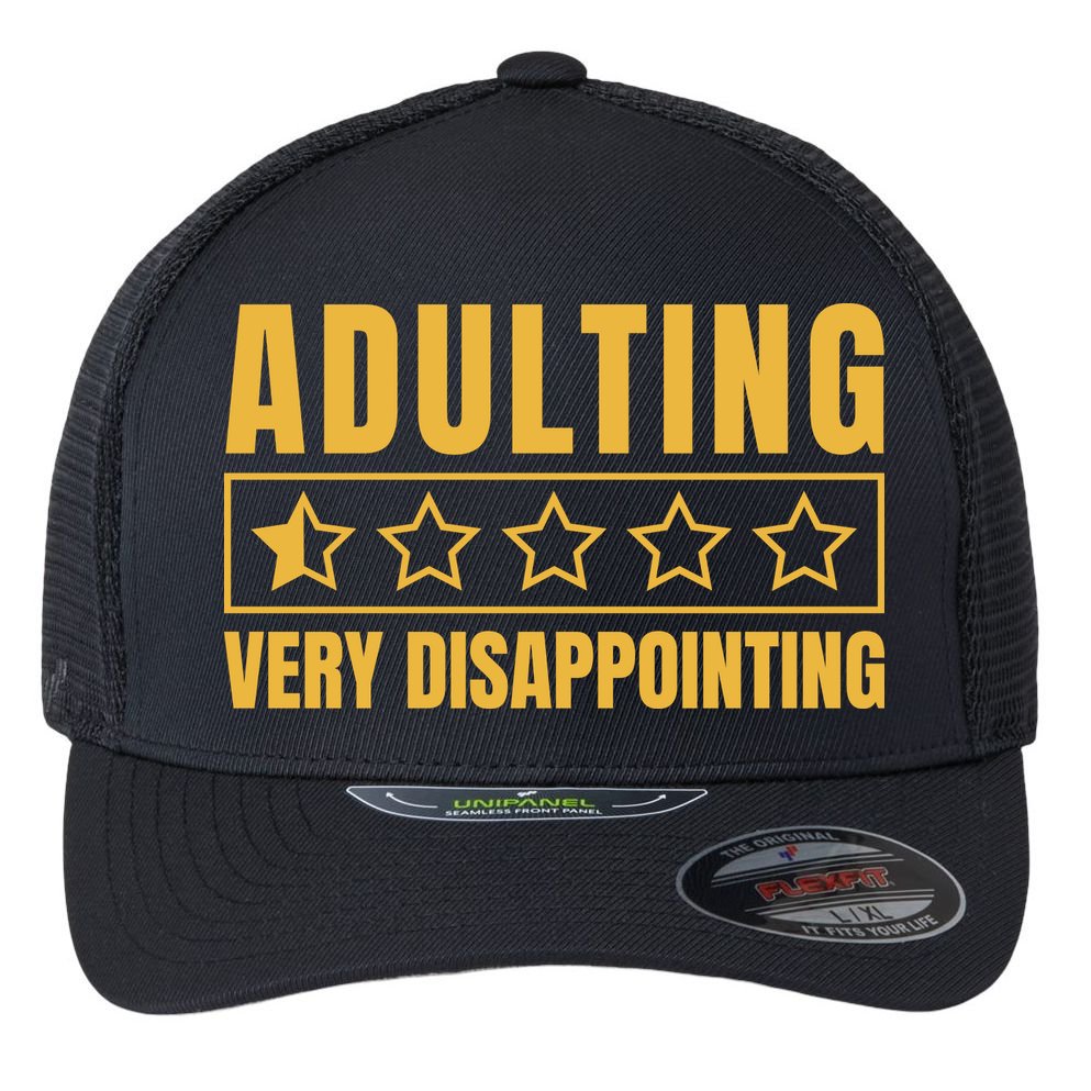 Adulting Very Disappointing Funny Flexfit Unipanel Trucker Cap