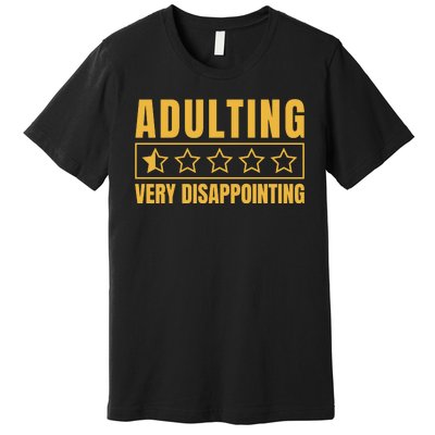 Adulting Very Disappointing Funny Premium T-Shirt