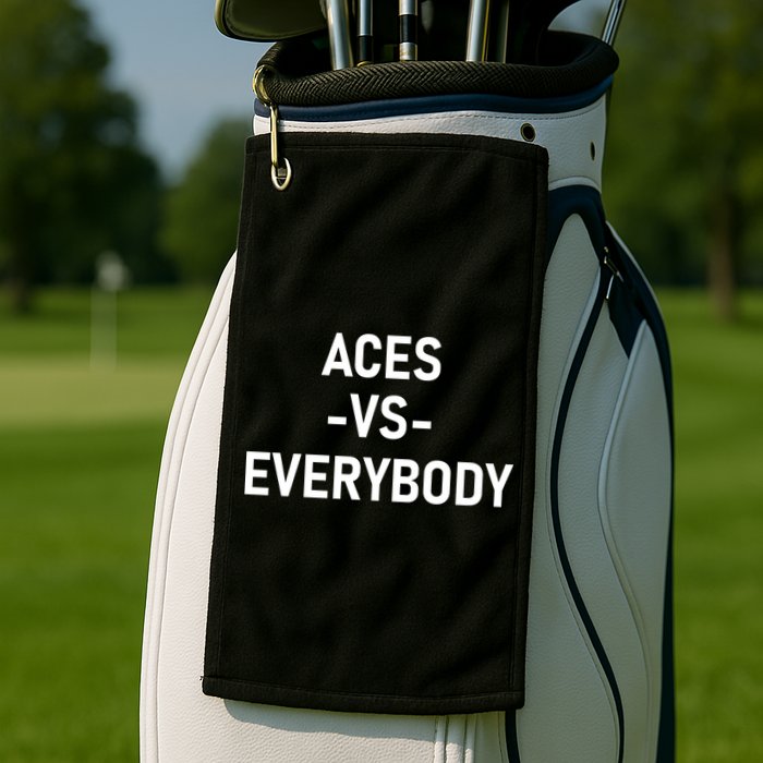 Aces Vs Everybody Golf Towel