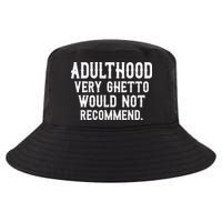 Adulthood Very Ghetto Would Not Recommend Funny Cool Comfort Performance Bucket Hat