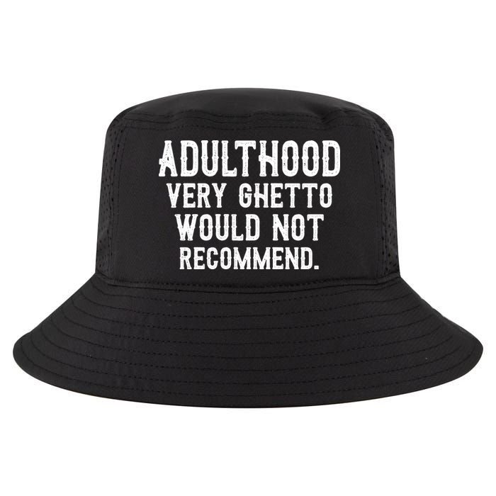 Adulthood Very Ghetto Would Not Recommend Funny Cool Comfort Performance Bucket Hat