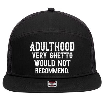 Adulthood Very Ghetto Would Not Recommend Funny 7 Panel Mesh Trucker Snapback Hat