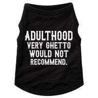 Adulthood Very Ghetto Would Not Recommend Funny Doggie Tank