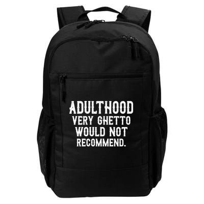 Adulthood Very Ghetto Would Not Recommend Funny Backpack