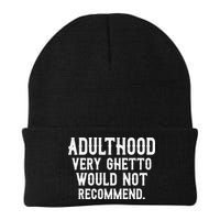 Adulthood Very Ghetto Would Not Recommend Funny Beanie