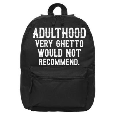 Adulthood Very Ghetto Would Not Recommend Funny 16 in Basic Backpack