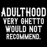 Adulthood Very Ghetto Would Not Recommend Funny 16 in Basic Backpack