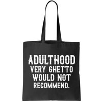 Adulthood Very Ghetto Would Not Recommend Funny Bag