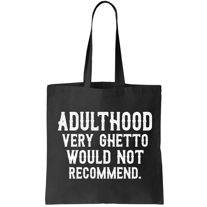 Adulthood Very Ghetto Would Not Recommend Funny Bag
